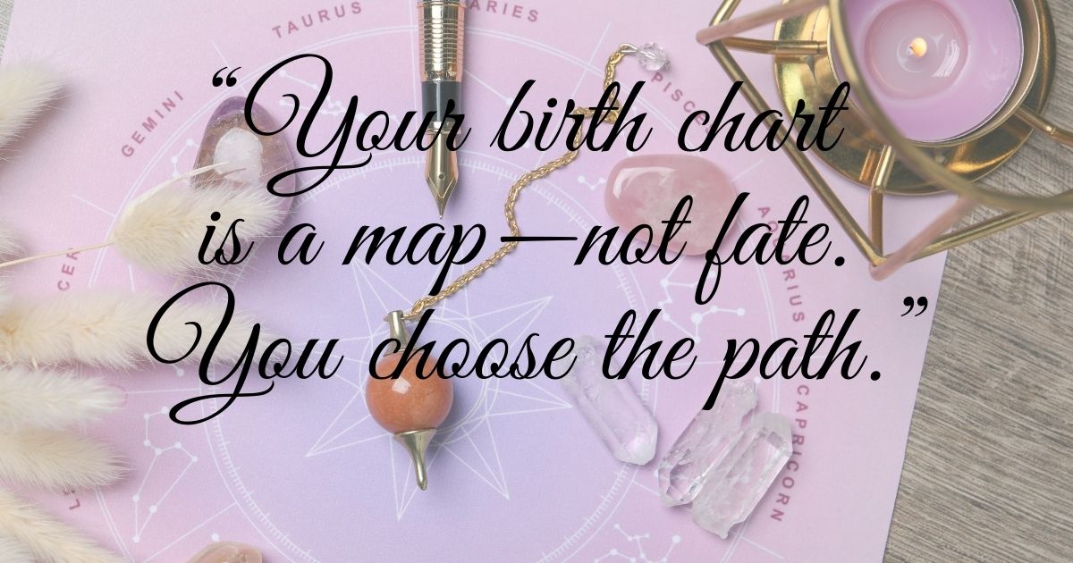 Flat lay of a zodiac birth chart surrounded by spiritual tools—crystals, a pendulum, a candle, and soft white florals. The quote “Your birth chart is a map not fate. You choose the path.” is written across the chart, evoking personal agency and cosmic reflection.